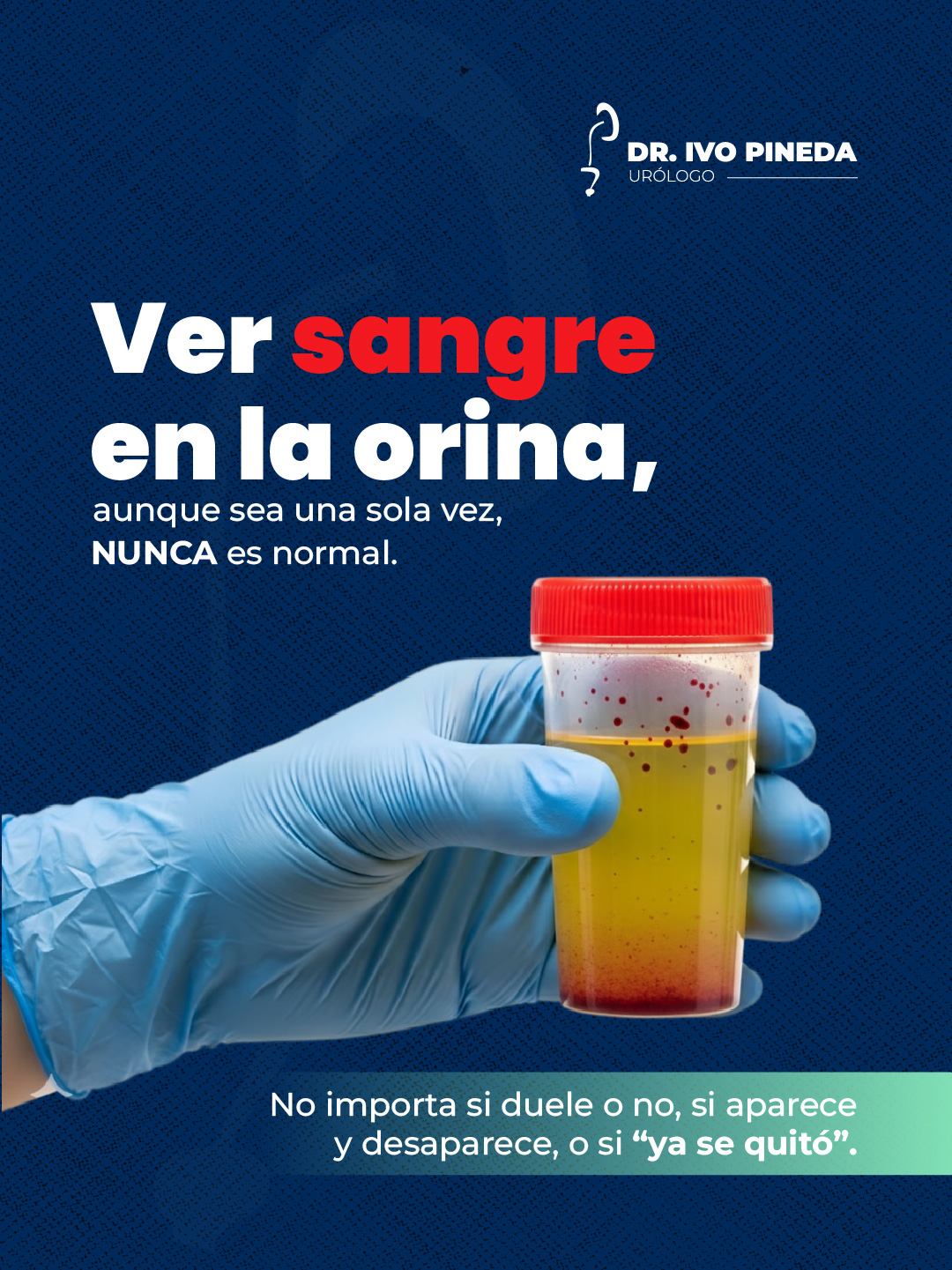 Ver sangre en la orina nunca es normal — Dr. Ivo Pineda